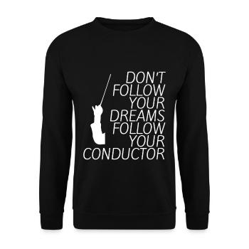 Don't Follow Your Dreams Follow Your Conductor 4 - Unisex Pullover - Schwarz - Vorne - Alina (178cm) & Michal (187cm)