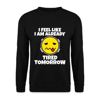 I Feel Like I Am Already Tired Tomorrow 3 - Unisex Pullover - Schwarz - Vorne - Alina (178cm) & Michal (187cm)