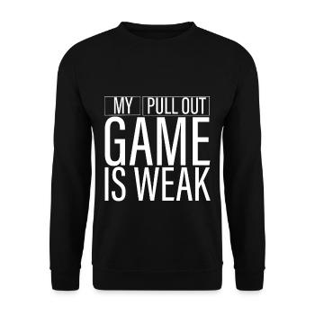My Pullout Game Is Weak 3 - Unisex Pullover - Schwarz - Vorne - Alina (178cm) & Michal (187cm)