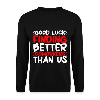 Good Luck Finding Better Coworkers Than Us 2 - Unisex Sweatshirt - black - Front - Alina (178cm) & Michal (187cm)