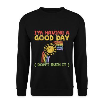 I'm Having A Good Day, Don't Ruin It 3 - Unisex Sweatshirt - black - Front - Alina (178cm) & Michal (187cm)