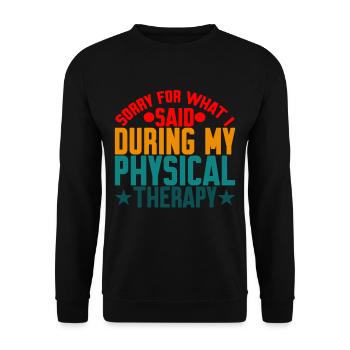 Sorry For What I Said During My Physical Therapy18 - Unisex Sweatshirt - black - Front - Alina (178cm) & Michal (187cm)