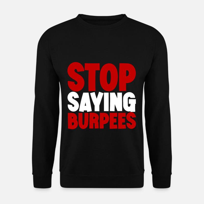 Stop Saying Burpees 3 - Unisex Pullover - Schwarz