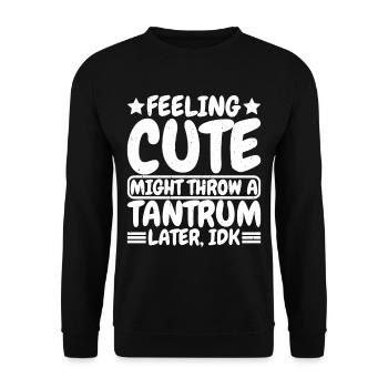 Feeling Cute, Might Throw A Tantrum Later, Idk 8 - Unisex Pullover - Schwarz - Vorne - Alina (178cm) & Michal (187cm)