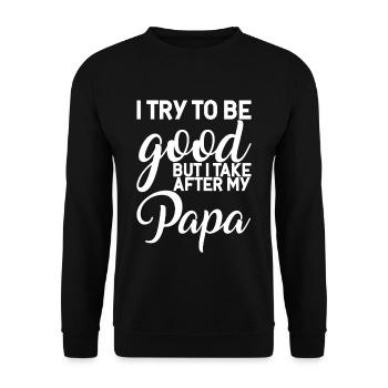 I try to be good but I take after my dad 4 - Unisex Sweatshirt - black - Front - Alina (178cm) & Michal (187cm)