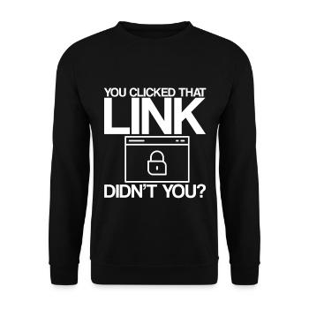 You Clicked That Link, Didn't You - Unisex Sweatshirt - black - Front - Alina (178cm) & Michal (187cm)