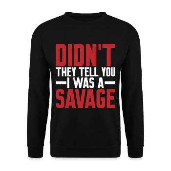 Didn't They Tell You I Was A Savage - Unisex Sweatshirt - black - Front - Alina (178cm) & Michal (187cm)