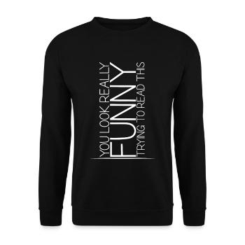 You look really funny trying to read this 4 - Unisex Sweatshirt - black - Front - Alina (178cm) & Michal (187cm)