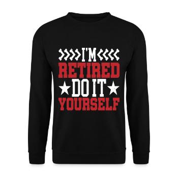 I'm retired, do it yourself 7 - Unisex Pullover - Schwarz - Vorne - Alina (178cm) & Michal (187cm)