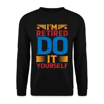 I'm retired, do it yourself 9 - Unisex Pullover - Schwarz - Vorne - Alina (178cm) & Michal (187cm)