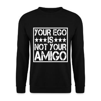 Your Ego Is Not Your Amigo 14 - Unisex Pullover - Schwarz - Vorne - Alina (178cm) & Michal (187cm)