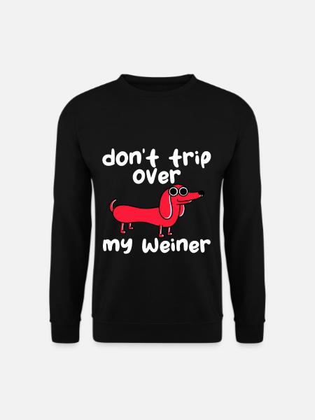 Don't Trip Over My Weiner - Unisex Sweatshirt - black