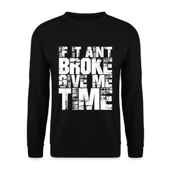 If It Ain't Broke, Give Me Time - Unisex Sweatshirt - black - Front - Alina (178cm) & Michal (187cm)