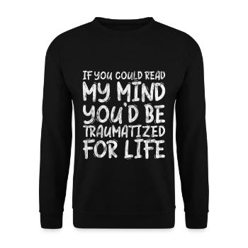 If You Could Read My Mind, You'd Be Traumatized 3 - Unisex Sweatshirt - black - Front - Alina (178cm) & Michal (187cm)