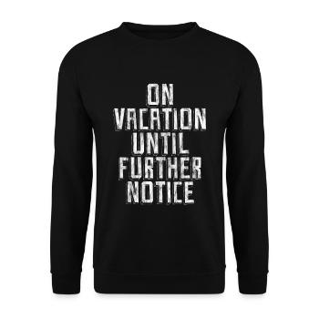 On Vacation Until Further Notice 3 - Unisex Sweatshirt - black - Front - Alina (178cm) & Michal (187cm)