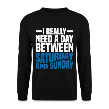 I Really Need A Day Between Saturday And Sunday 2 - Unisex Pullover - Schwarz - Vorne - Alina (178cm) & Michal (187cm)