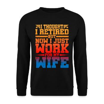 I Thought I Retired But I Just Work For My Wife - Unisex Sweatshirt - black - Front - Alina (178cm) & Michal (187cm)