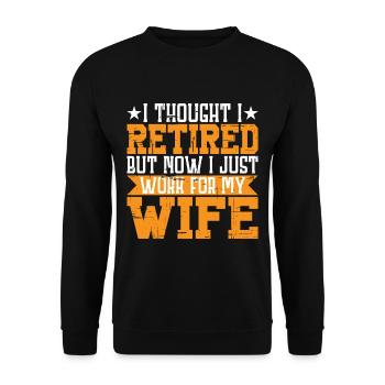 I Thought I Retired But I Just Work For My Wife 3 - Unisex Sweatshirt - black - Front - Alina (178cm) & Michal (187cm)