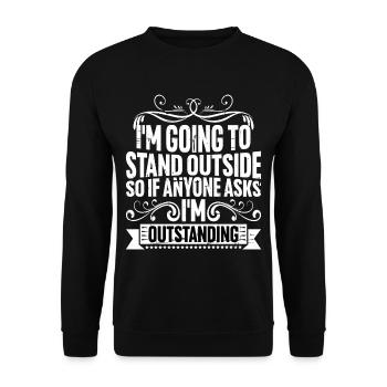 I'm Going To Stand Outside I'm Outstanding 2 - Unisex Sweatshirt - black - Front - Alina (178cm) & Michal (187cm)