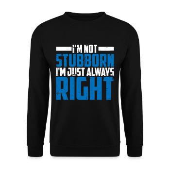 I'm Not Stubborn, I'm Just Always Right 2 - Unisex Pullover - Schwarz - Vorne - Alina (178cm) & Michal (187cm)