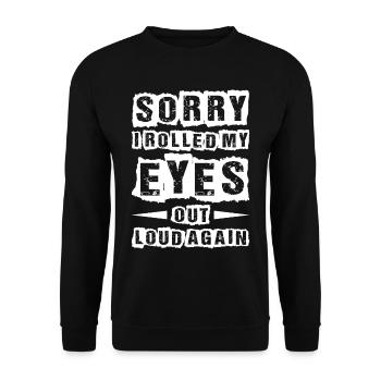 Sorry I Rolled My Eyes Out Loud Again 2 - Unisex Pullover - Schwarz - Vorne - Alina (178cm) & Michal (187cm)
