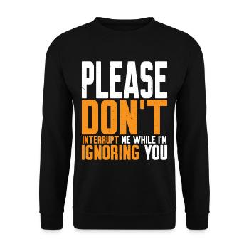 S’il vous plaît, ne m’interrompez pas pendant que je vous ignore 2 - Sweat-shirt Unisexe - noir - Devant - Alina (178cm) & Michal (187cm)