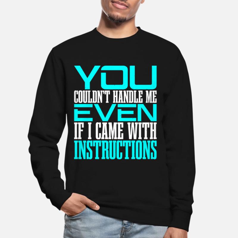 You Couldn't Handle Me Even With Instructions 2 Unisex Sweatshirt