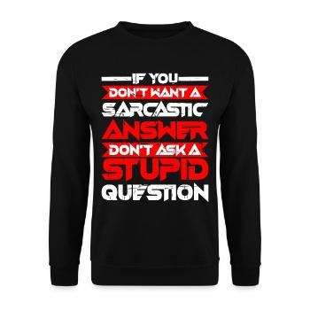 If You Don't Want A Sarcastic Answer 5 - Unisex Sweatshirt - black - Front - Alina (178cm) & Michal (187cm)
