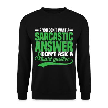 If You Don't Want A Sarcastic Answer 7 - Unisex Sweatshirt - black - Front - Alina (178cm) & Michal (187cm)