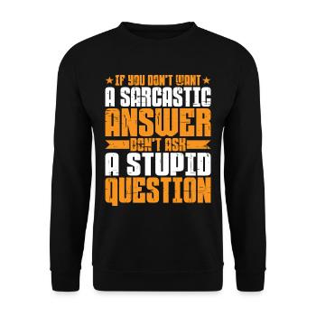 If You Don't Want A Sarcastic Answer 6 - Unisex Sweatshirt - black - Front - Alina (178cm) & Michal (187cm)