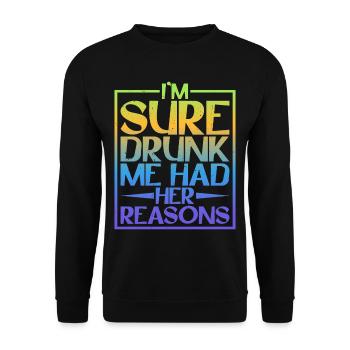 Je suis sûr que Drunk Me Had Her Reasons 5 - Sweat-shirt Unisexe - noir - Devant - Alina (178cm) & Michal (187cm)