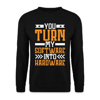 You Turn My Software Into Hardware 7 - Unisex Sweatshirt - black - Front - Alina (178cm) & Michal (187cm)