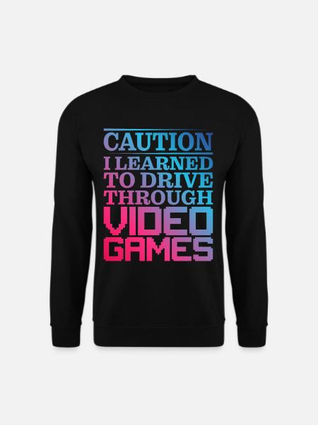 Caution I Learned To Drive Through Video Games - Unisex Pullover - Schwarz