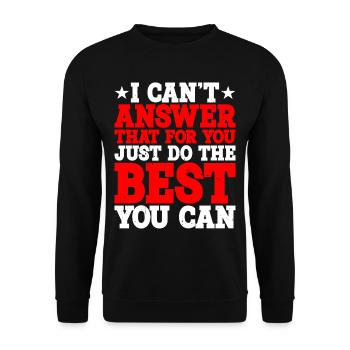 Je ne peux pas répondre à cela pour vous, faites de votre mieux - Sweat-shirt Unisexe - noir - Devant - Alina (178cm) & Michal (187cm)