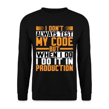 But When I Do I Do It In Production - Unisex Pullover - Schwarz - Vorne - Alina (178cm) & Michal (187cm)