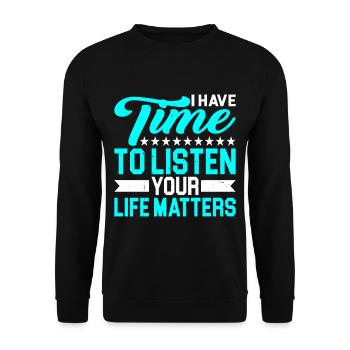 I have time to listen, your life matters 2 - Unisex Sweatshirt - black - Front - Alina (178cm) & Michal (187cm)