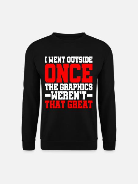 I Went Outside Once, The Graphics Weren't Great 2 - Unisex Pullover - Schwarz
