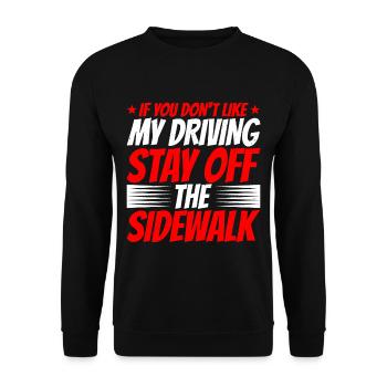 If You Don't Like My driving Stay Off The Sidewalk2 - Unisex Sweatshirt - black - Front - Alina (178cm) & Michal (187cm)