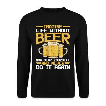 Imagine Life Without Beer, Now Slap Yourself - Unisex Sweatshirt - black - Front - Alina (178cm) & Michal (187cm)