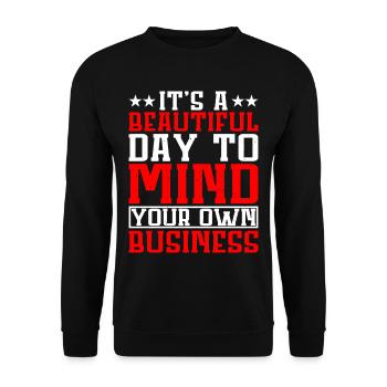It's A Beautiful Day To Mind Your Own Business - Unisex Sweatshirt - black - Front - Alina (178cm) & Michal (187cm)