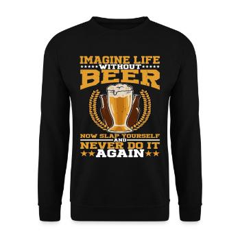Imagine Life Without Beer, Now Slap Yourself 3 - Unisex Sweatshirt - black - Front - Alina (178cm) & Michal (187cm)