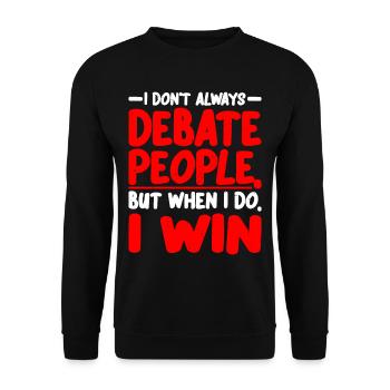 I Don't Always Debate People But When I Do, I Win2 - Unisex Sweatshirt - black - Front - Alina (178cm) & Michal (187cm)