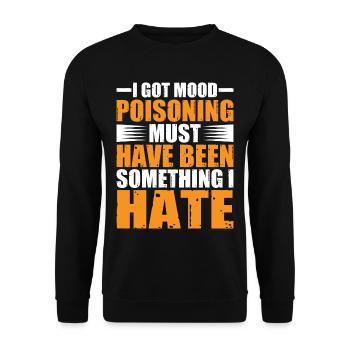 I Got Mood Poisoning, Must Been Something I Hate 2 - Unisex Pullover - Schwarz - Vorne - Alina (178cm) & Michal (187cm)