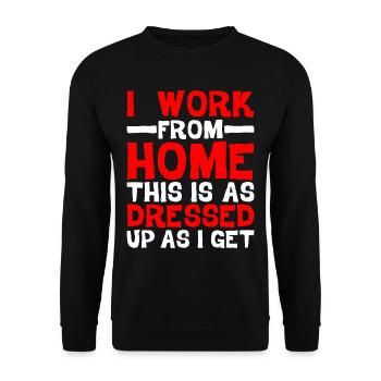 I Work From Home, This Is As Dressed Up As I Get - Unisex Pullover - Schwarz - Vorne - Alina (178cm) & Michal (187cm)