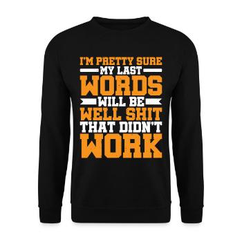 Last Words Will Be Well Shit That Didn't Work - Unisex Sweatshirt - black - Front - Alina (178cm) & Michal (187cm)