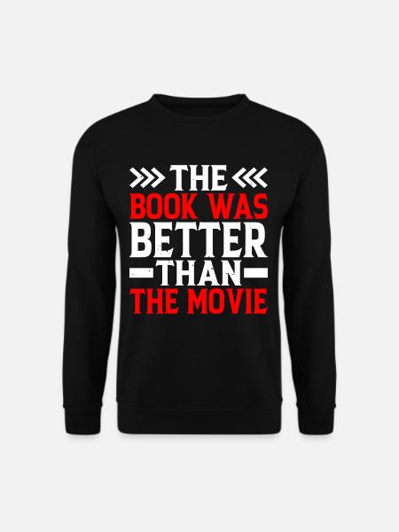 The Book Was Better Than The Movie 2 - Unisex Sweatshirt - black