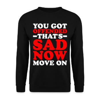 You Got Offended, That's Sad Now Move On - Unisex Pullover - Schwarz - Vorne - Alina (178cm) & Michal (187cm)
