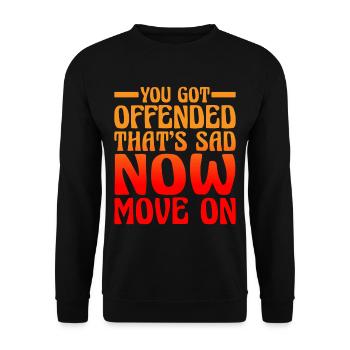 You Got Offended, That's Sad Now Move On 2 - Unisex Pullover - Schwarz - Vorne - Alina (178cm) & Michal (187cm)