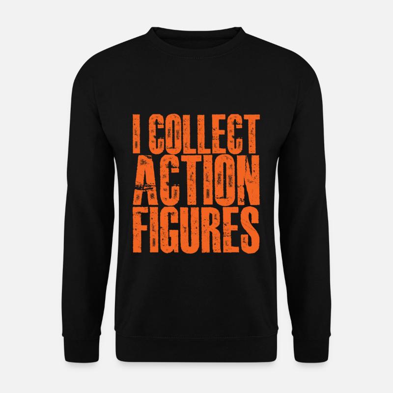 I Collect Action Figures 2 - Unisex Pullover - Schwarz