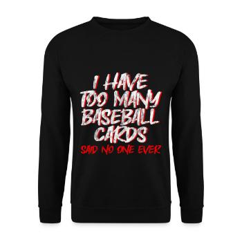 I Have Too Many Baseball Cards - No One Ever 2 - Unisex Sweatshirt - black - Front - Alina (178cm) & Michal (187cm)
